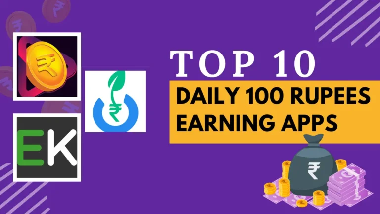 Top 10 Best Daily 100 Rupees Earning Apps Without Investment in 2025