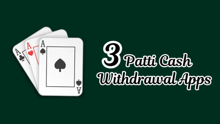 Best 3 Patti Cash Withdrawal Apps (2025): Withdraw ₹50, ₹100 Instantly via UPI, PhonePe & Paytm